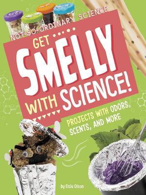 cover image of Get Smelly with Science!